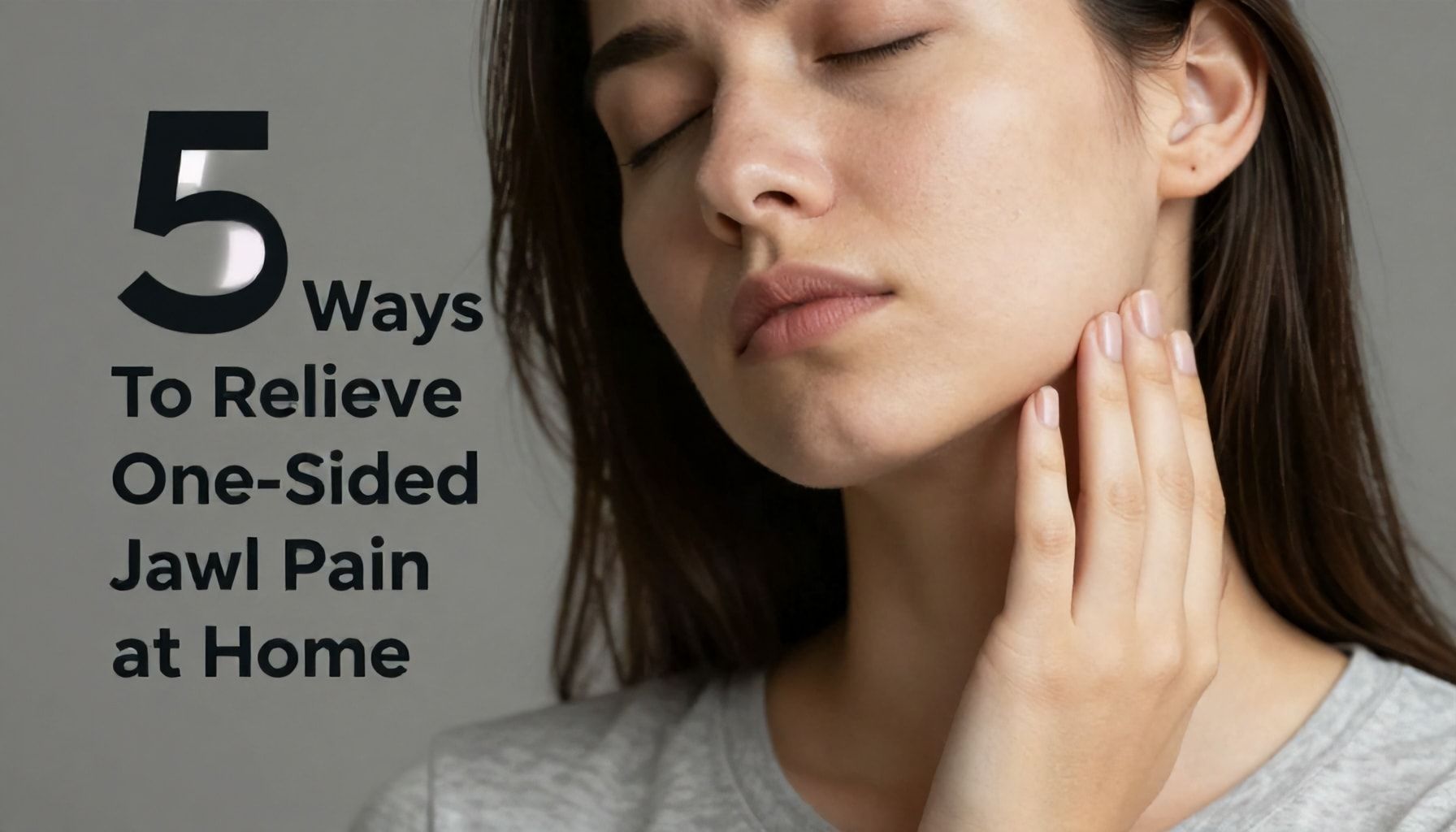 5 Fast Ways to Relieve One-Sided Jaw Pain at Home*