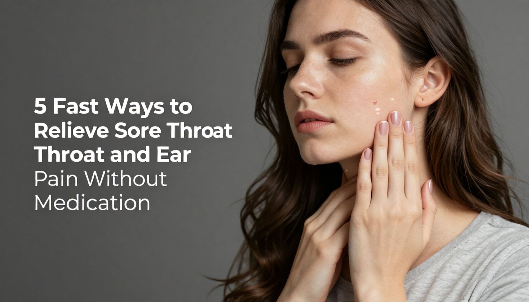 5 Fast Ways to Relieve Sore Throat and Ear Pain Without Medication*