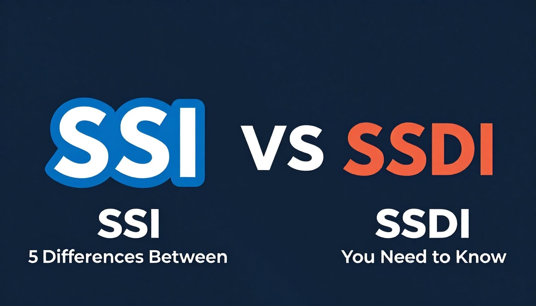 5 Key Differences Between SSI and SSDI You Need to Know*