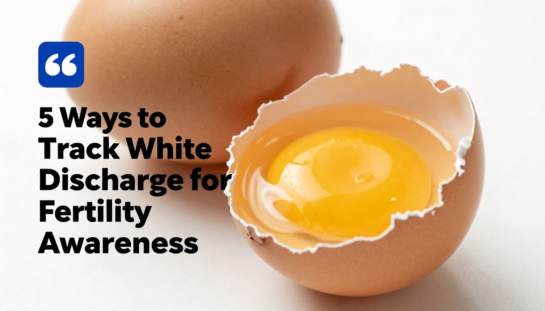 5 Ways to Track Egg White Discharge for Better Fertility Awareness*