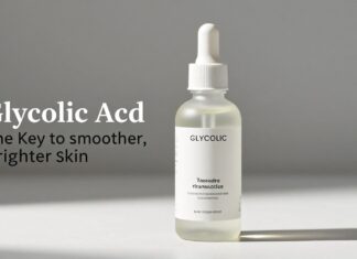 Glycolic Acid: The Key to Smoother, Brighter Skin