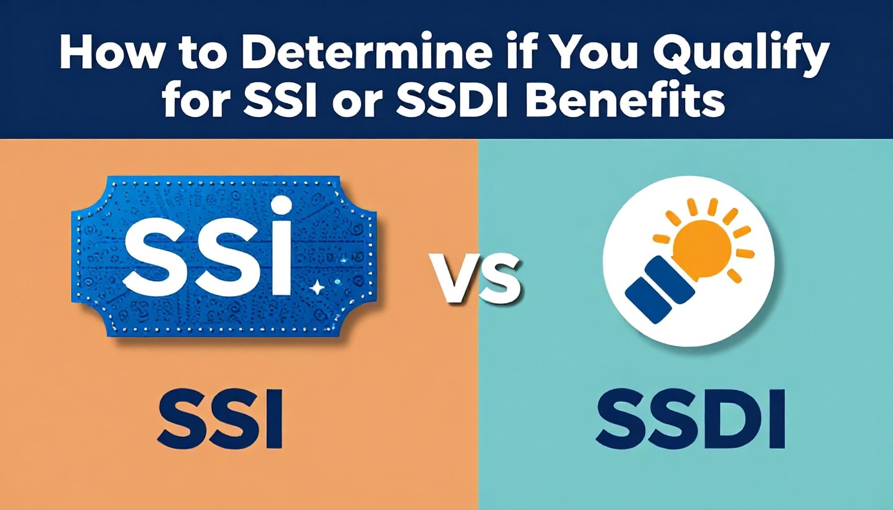 How to Determine if You Qualify for SSI or SSDI Benefits*