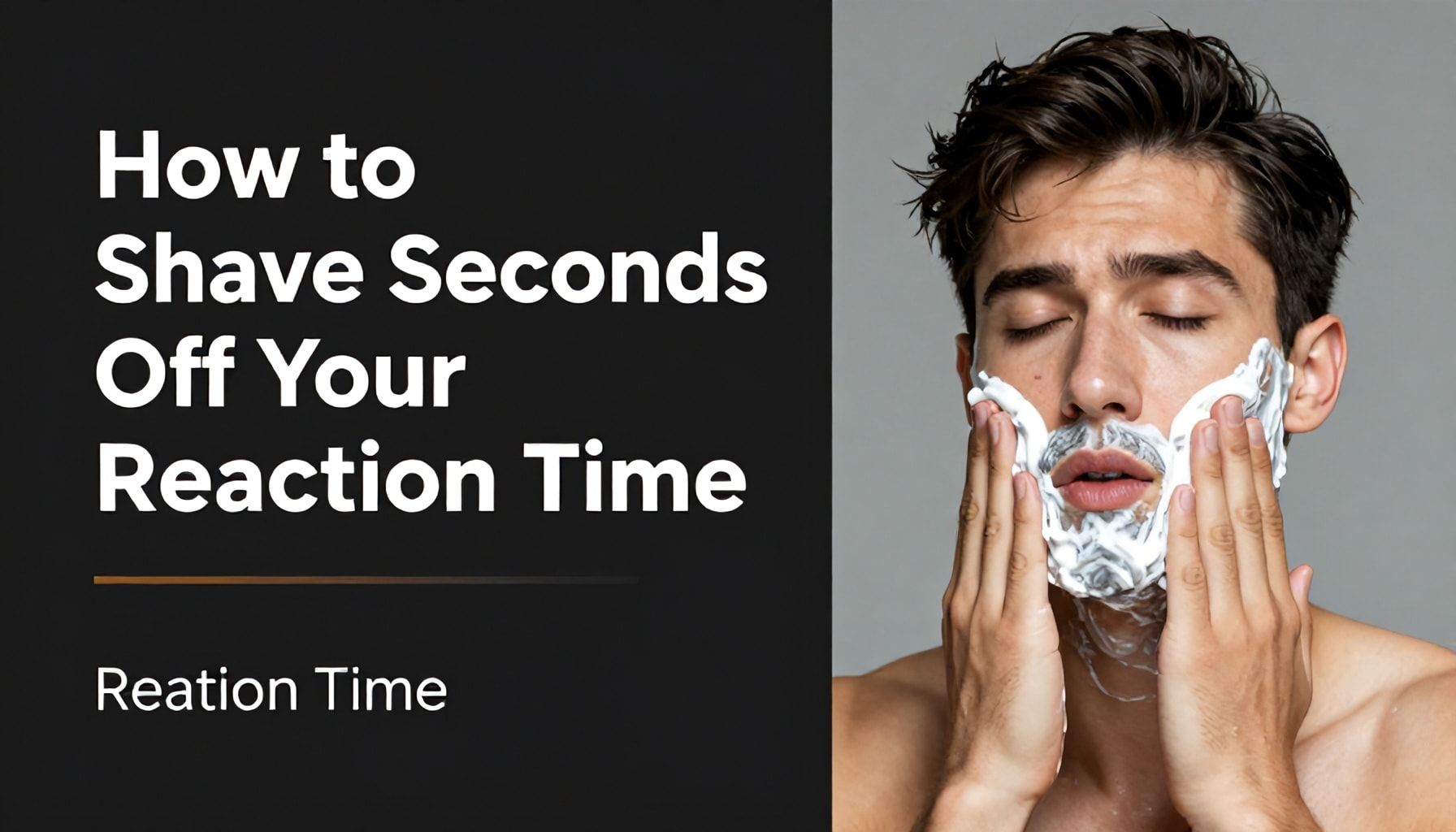 How to Shave Seconds Off Your Reaction Time*