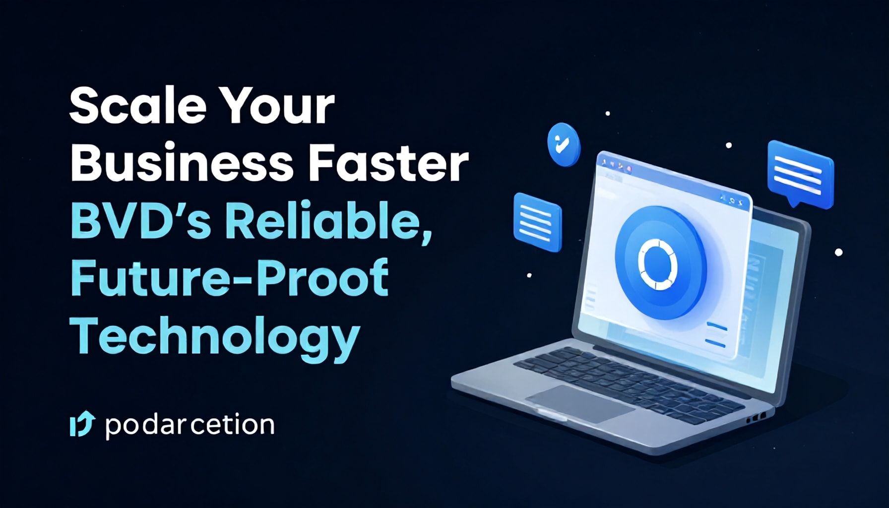 Scale Your Business Faster with BVD’s Reliable, Future-Proof Technology*