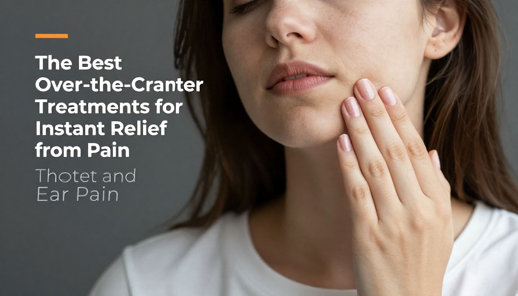 The Best Over-the-Counter Treatments for Instant Relief from Throat and Ear Pain*