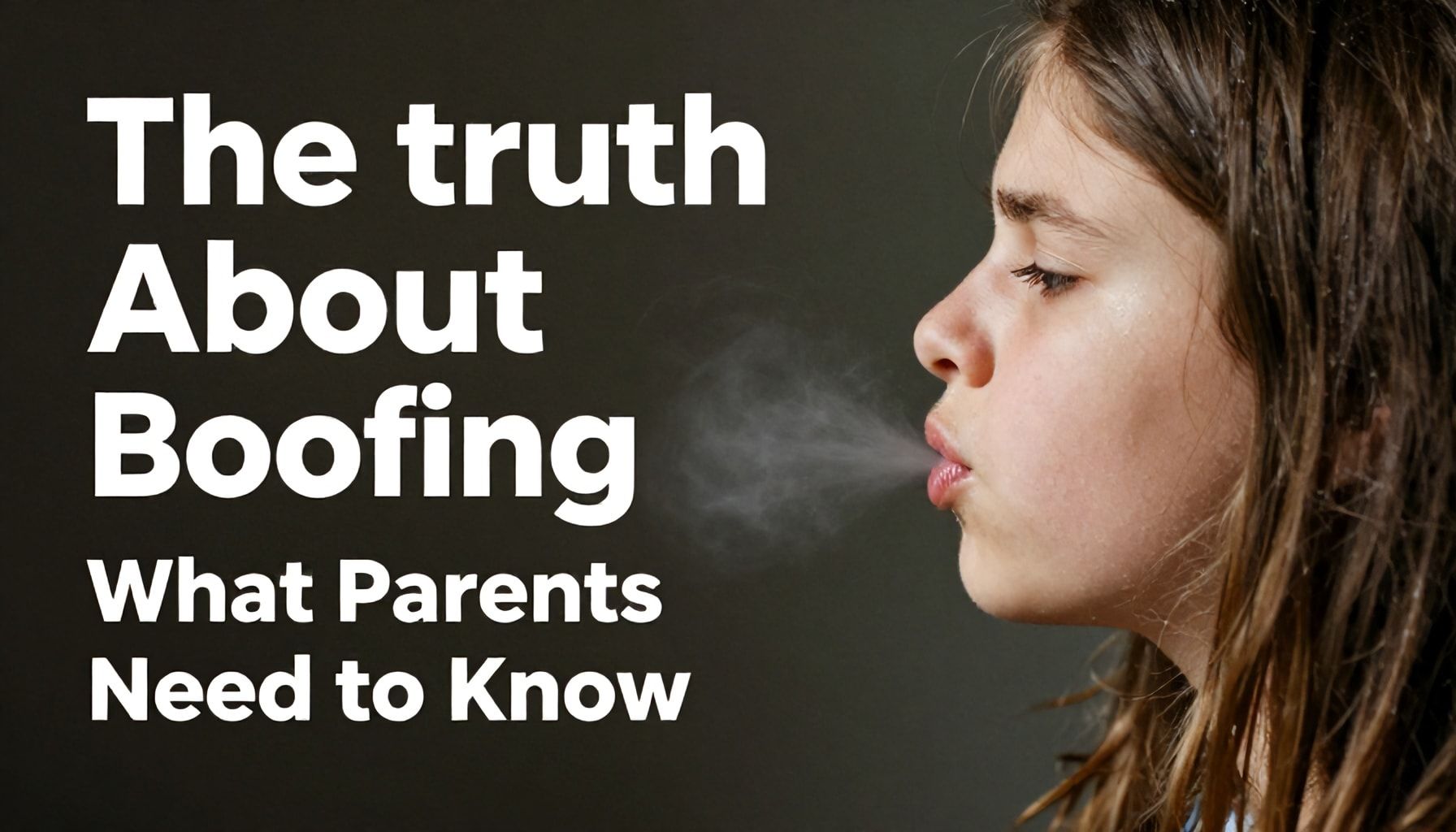 The Truth About Boofing: What Parents Need to Know*