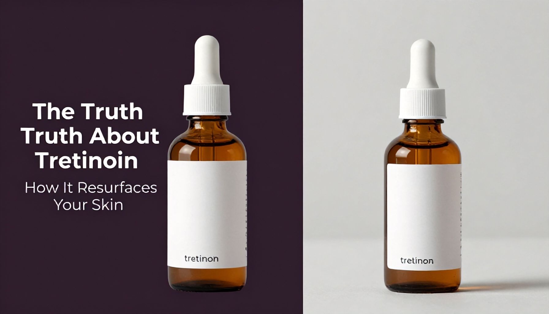 The Truth About Tretinoin: How It Resurfaces Your Skin*
