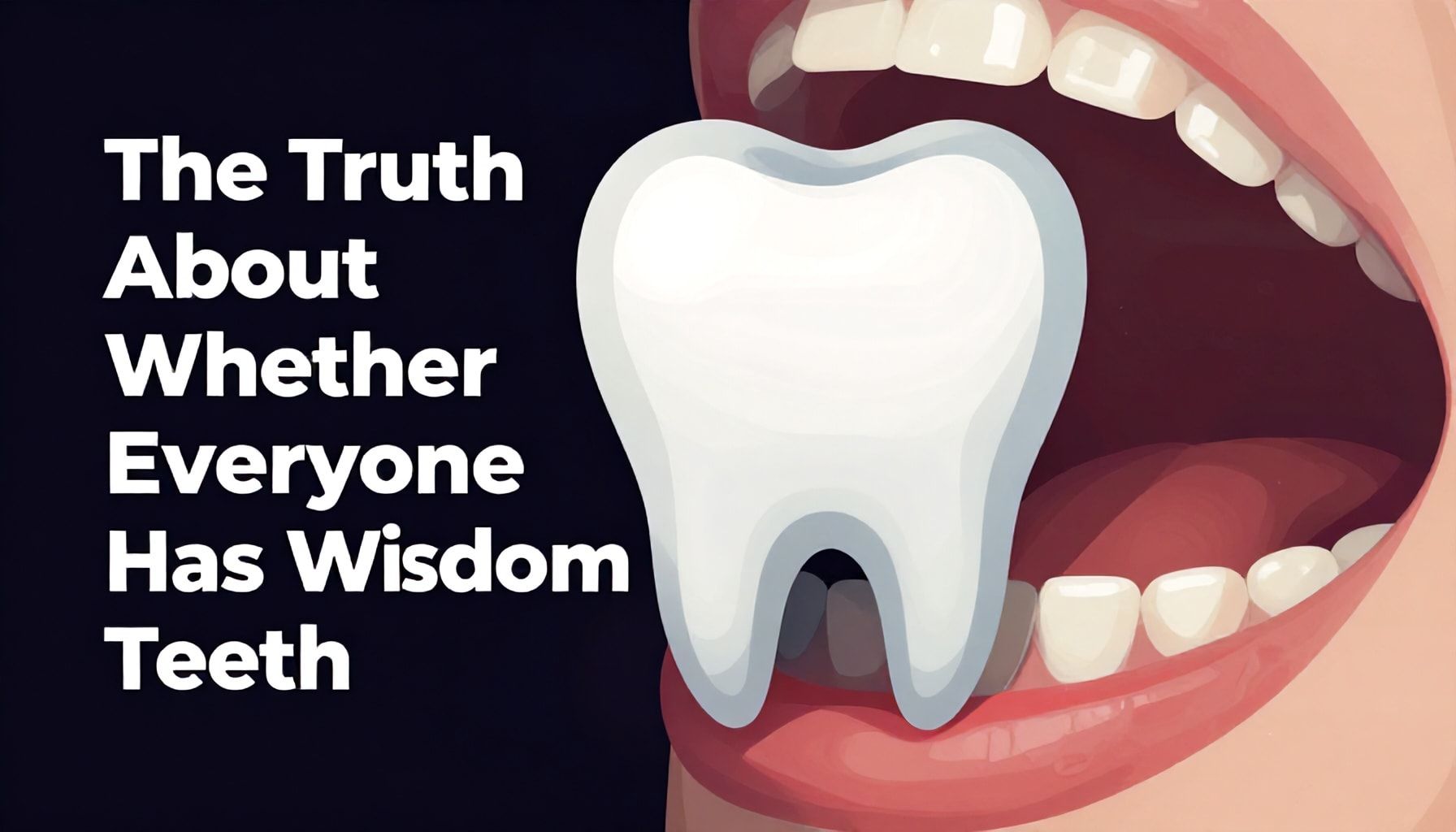 The Truth About Whether Everyone Has Wisdom Teeth*