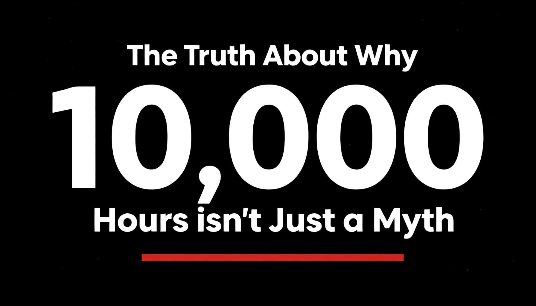 The Truth About Why 10,000 Hours Isn’t Just a Myth*