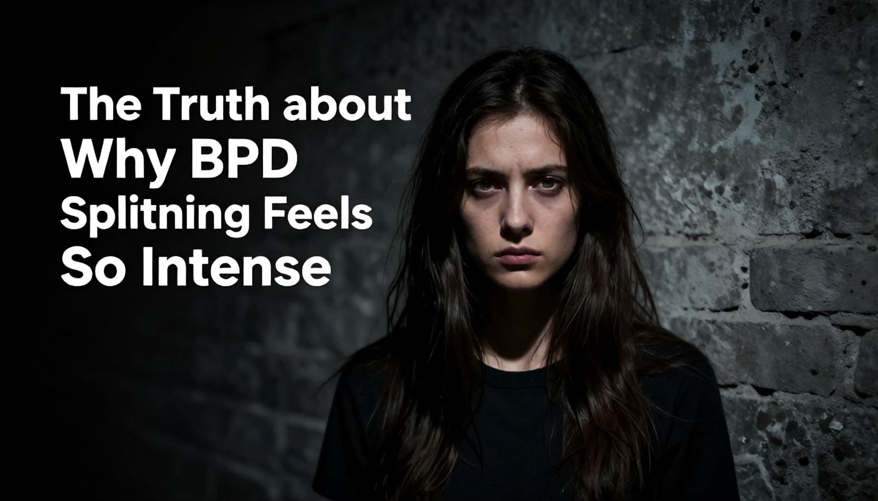 The Truth About Why BPD Splitting Feels So Intense*