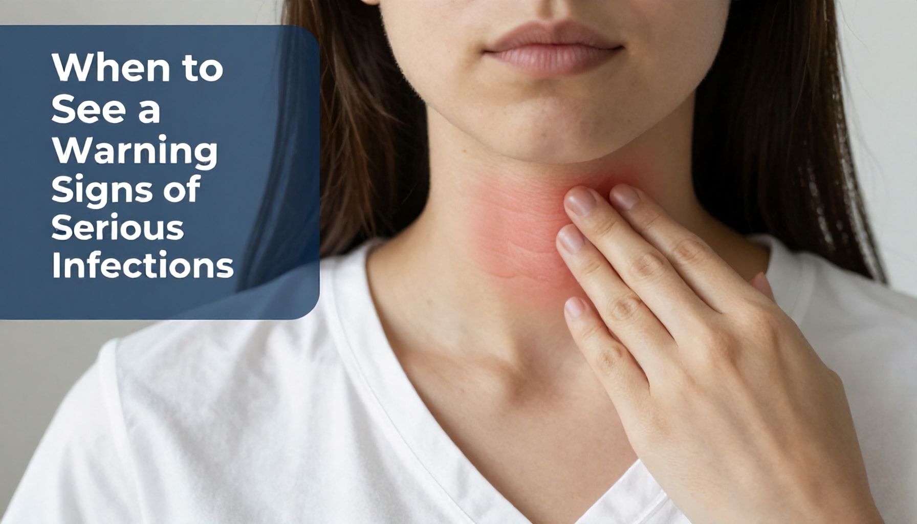 When to See a Doctor: Warning Signs of Serious Throat Infections*