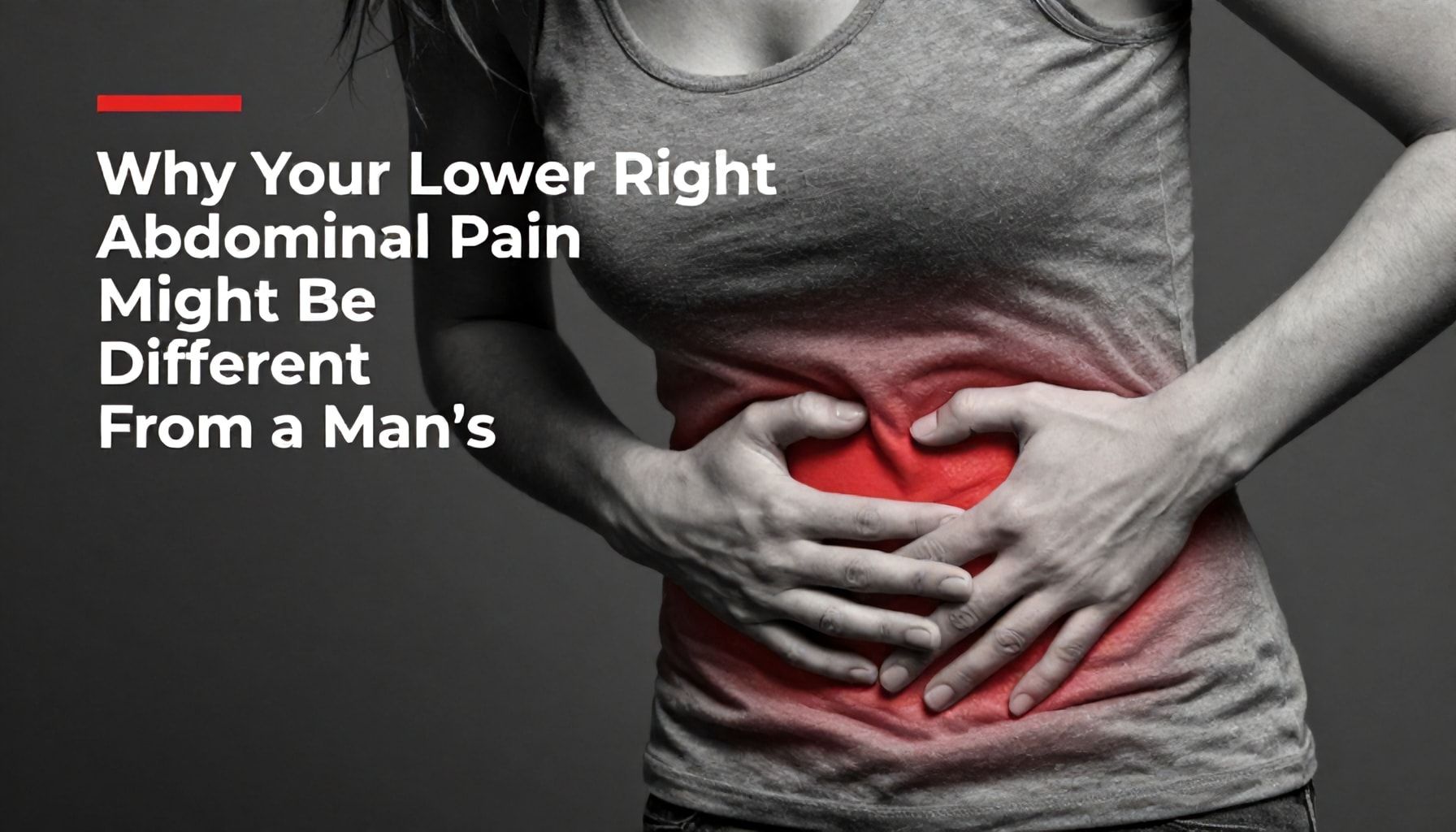 Why Your Lower Right Abdominal Pain Might Be Different From a Man's*