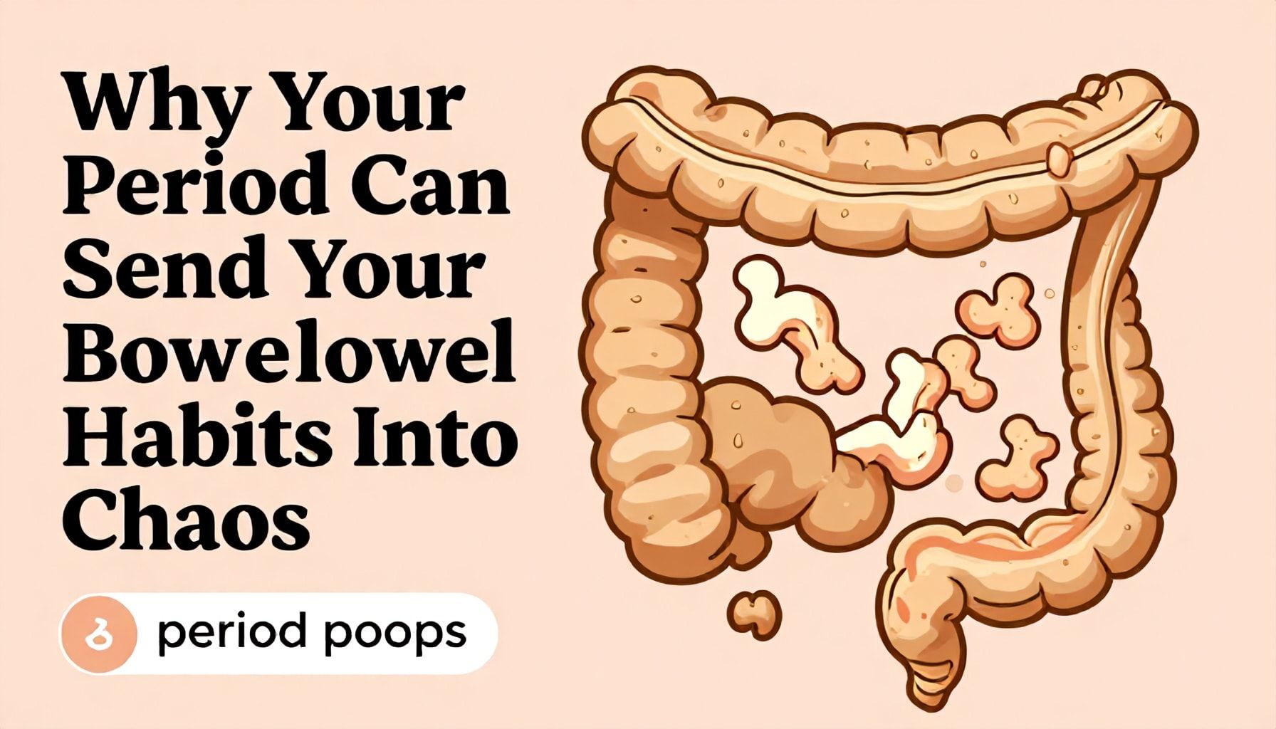 Why Your Period Can Send Your Bowel Habits Into Chaos*